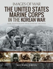 The United States Marine Corps in the Korean War : Rare Photographs from Wartime Archives - Book