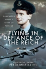 Flying in Defiance of the Reich : A Lancaster Pilot's Rites of Passage - Book