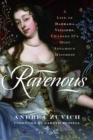Ravenous: A Life of Barbara Villiers, Charles II's Most Infamous Mistress - Book