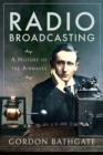 Radio Broadcasting : A History of the Airwaves - eBook