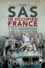 The SAS in Occupied France : 1 SAS Operations, June to October 1944 - Book