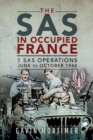 The SAS in Occupied France : 1 SAS Operations, June to October 1944 - eBook