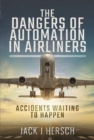 The Dangers of Automation in Airliners : Accidents Waiting to Happen - Book
