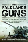 The Falklands Guns : The Story of the Captured Argentine Artillery that Became Part of the RAF Regiment - Book