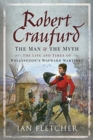 Robert Craufurd: The Man and the Myth : The Life and Times of Wellington's Wayward Martinet - Book