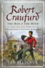 Robert Craufurd: The Man and the Myth : The Life and Times of Wellington's Wayward Martinet - eBook
