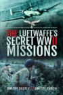The Luftwaffe's Secret WWII Missions - eBook