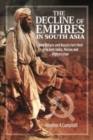 The Decline of Empires in South Asia : How Britain and Russia lost their grip over India, Persia and Afghanistan - Book