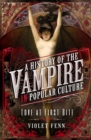 A History of the Vampire in Popular Culture : Love at First Bite - eBook
