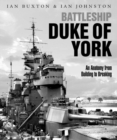 Battleship Duke of York : An Anatomy from Building to Breaking - Book