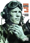 When Zippo Went to War : A Lighter Legend - Book