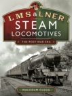 LMS & LNER Steam Locomotives : The Post War Era - eBook