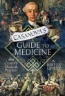 Casanova's Guide to Medicine : 18th Century Medical Practice - Book