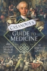 Casanova's Guide to Medicine : 18th Century Medical Practice - eBook