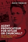 Agent Provocateur for Hitler or Churchill? : The Mysterious Life of Stella Lonsdale - Book