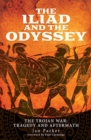 The Iliad and the Odyssey : The Trojan War: Tragedy and Aftermath - Book