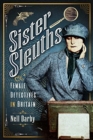 Sister Sleuths : Female Detectives in Britain - Book