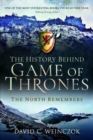 The History Behind Game of Thrones : The North Remembers - Book