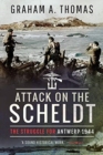 Attack on the Scheldt : The Struggle for Antwerp 1944 - Book