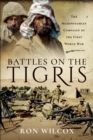 Battles on the Tigris : The Mesopotamian Campaign of the First World War - eBook