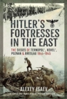 Hitler's Fortresses in the East : The Sieges of Ternopol', Kovel', Poznan and Breslau, 1944-1945 - Book