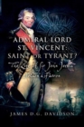 Admiral Lord St. Vincent - Saint or Tyrant? : The Life of Sir John Jervis, Nelson's Patron - Book