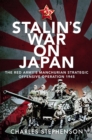 Stalin's War on Japan : The Red Army's 'Manchurian Strategic Offensive Operation', 1945 - eBook