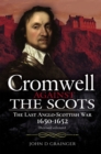 Cromwell Against the Scots : The Last Anglo-Scottish War, 1650-1652 - eBook