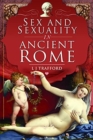 Sex and Sexuality in Ancient Rome - Book