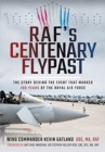 RAF's Centenary Flypast : The Story Behind the Event that Marked 100 Years of the Royal Air Force - Book