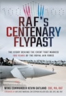 RAF's Centenary Flypast : The Story Behind the Event that Marked 100 Years of the Royal Air Force - eBook