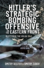 Hitler's Strategic Bombing Offensive on the Eastern Front : Blitz Over the Volga, 1943 - eBook