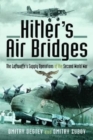 Hitler's Air Bridges : The Luftwaffe's Supply Operations of the Second World War - Book