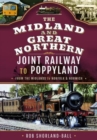 The Midland & Great Northern Joint Railway to Poppyland : From the Midlands to Norfolk & Norwich - Book