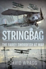 Stringbag : The Fairey Swordfish at War - Book