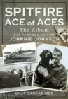 Spitfire Ace of Aces: The Album : The Photographs of Johnnie Johnson - Book