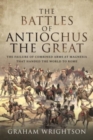 The Battles of Antiochus the Great : The failure of combined arms at Magnesia that handed the world to Rome - Book