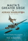Malta's Greater Siege : & Adrian Warburton DSO* DFC** DFC (USA) - Book