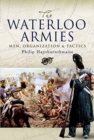 The Waterloo Armies : Men, Organization and Tactics - Book