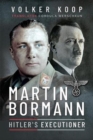 Martin Bormann : Hitler's Executioner - Book