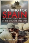 Fighting for Spain : The International Brigades in the Civil War, 1936–1939 - Book