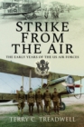 Strike from the Air : The Early Years of the US Air Forces - Book