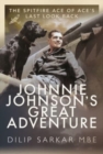 Johnnie Johnson's Great Adventure : The Spitfire Ace of Ace's Last Look Back - Book
