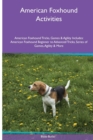 American Foxhound Activities American Foxhound Tricks, Games & Agility. Includes : American Foxhound Beginner to Advanced Tricks, Series of Games, Agility and More - Book