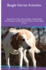 Beagle Harrier Activities Beagle Harrier Tricks, Games & Agility. Includes : Beagle Harrier Beginner to Advanced Tricks, Series of Games, Agility and More - Book