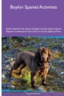 Boykin Spaniel Activities Boykin Spaniel Tricks, Games & Agility. Includes : Boykin Spaniel Beginner to Advanced Tricks, Series of Games, Agility and More - Book