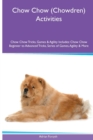 Chow Chow (Chowdren) Activities Chow Chow Tricks, Games & Agility. Includes : Chow Chow Beginner to Advanced Tricks, Series of Games, Agility and More - Book