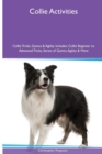 Collie Activities Collie Tricks, Games & Agility. Includes : Collie Beginner to Advanced Tricks, Series of Games, Agility and More - Book