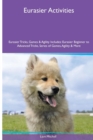 Eurasier Activities Eurasier Tricks, Games & Agility. Includes : Eurasier Beginner to Advanced Tricks, Series of Games, Agility and More - Book