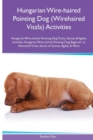 Hungarian Wire-haired Pointing Dog (Wirehaired Viszla) Activities Hungarian Wire-haired Pointing Dog Tricks, Games & Agility. Includes : Hungarian Wire-haired Pointing Dog Beginner to Advanced Tricks, - Book